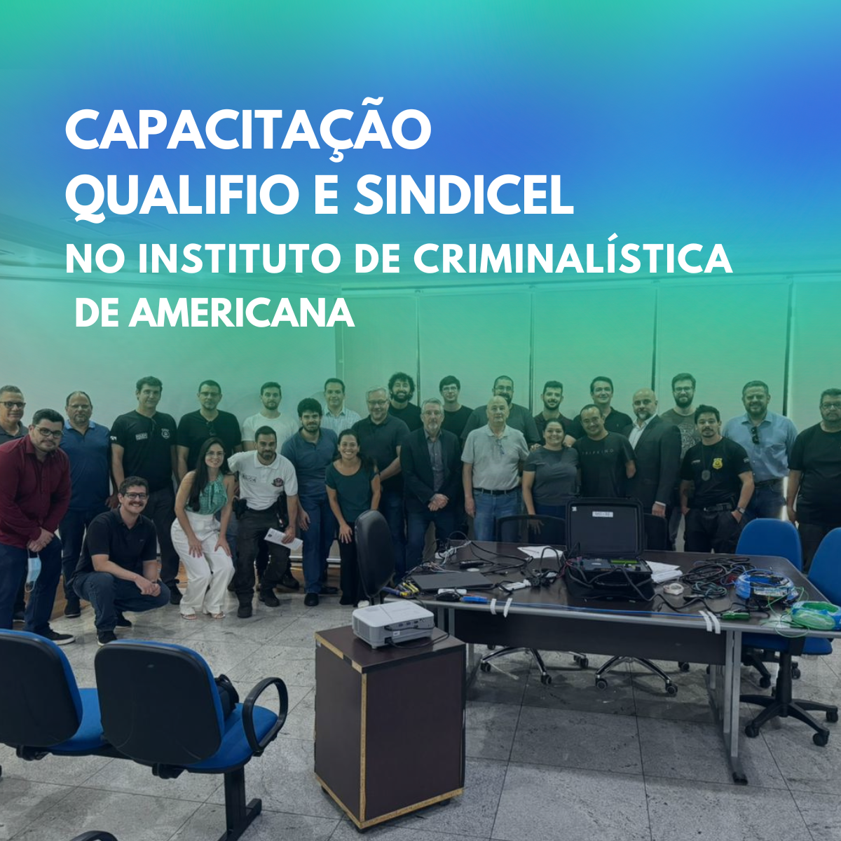 Capacitação Qualifio e Sindicel - Instituto de Criminalística de Americana
